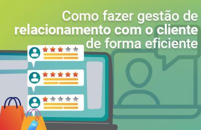 Como fazer gestão de relacionamento com o cliente de forma eficiente