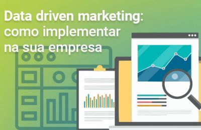 Data driven marketing: como implementar na sua empresa.